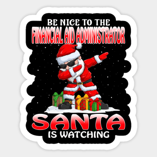 Be Nice To The Financial Aid Administrator Santa I Santa is Watching Sticker